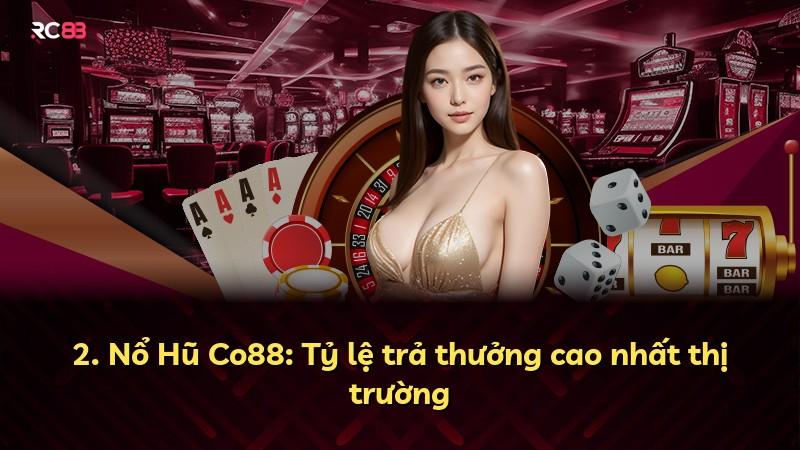 2. Nổ Hũ Co88: Tỷ lệ trả thưởng cao nhất thị trường