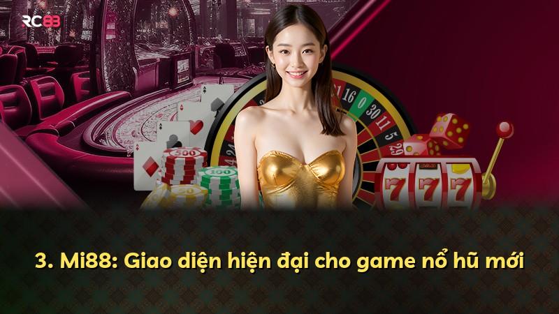 3. Mi88: Giao diện hiện đại cho game nổ hũ mới