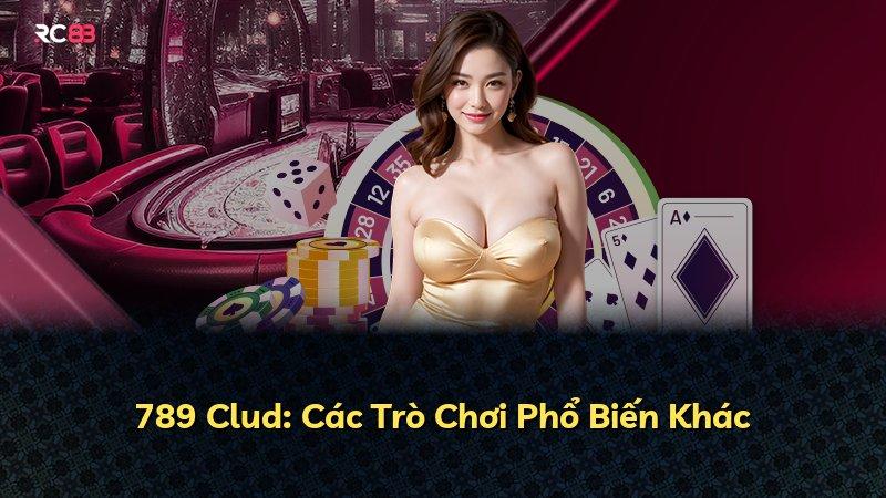 789 Clud: Các Trò Chơi Phổ Biến Khác