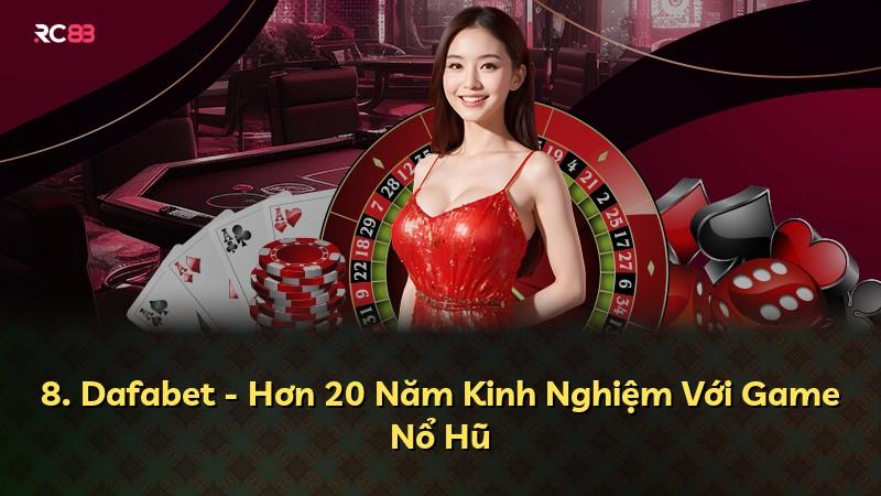 8. Dafabet - Hơn 20 Năm Kinh Nghiệm Với Game Nổ Hũ