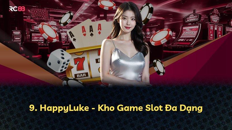 9. HappyLuke - Kho Game Slot Đa Dạng