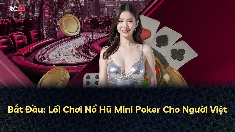 Bắt Đầu: Lối Chơi Nổ Hũ Mini Poker Cho Người Việt