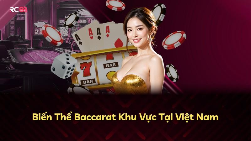 Biến Thể Baccarat Khu Vực Tại Việt Nam
