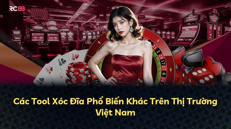 Các Tool Xóc Đĩa Phổ Biến Khác Trên Thị Trường Việt Nam