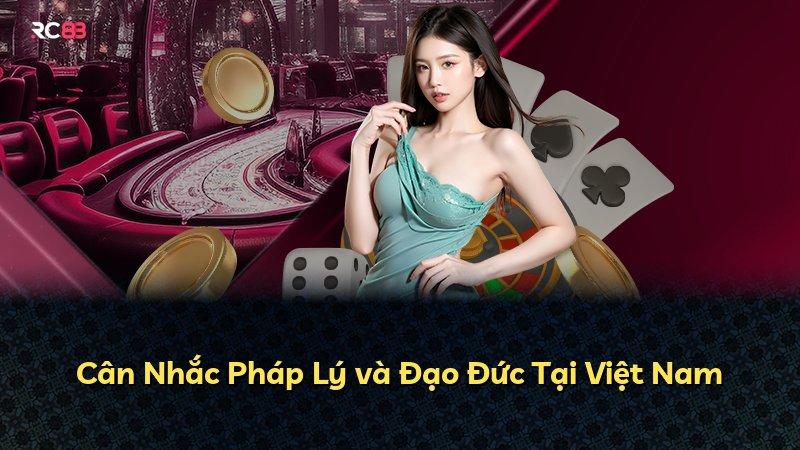 Cân Nhắc Pháp Lý và Đạo Đức Tại Việt Nam