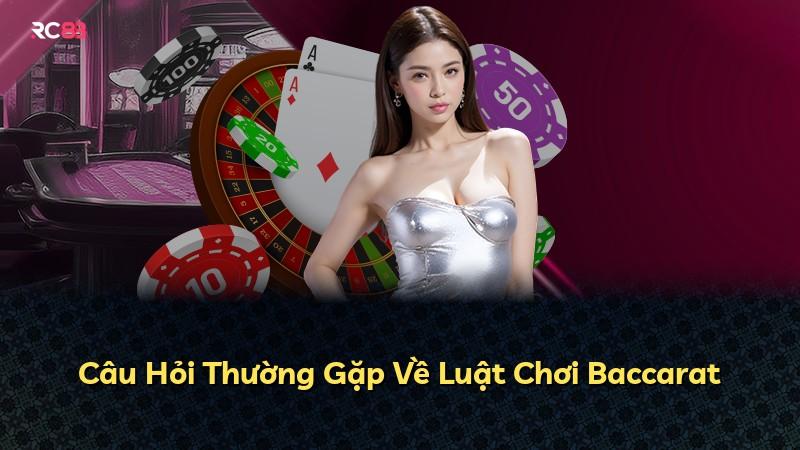 Câu Hỏi Thường Gặp Về Luật Chơi Baccarat