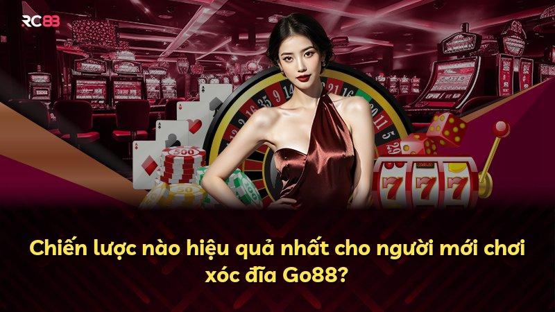 Chiến lược nào hiệu quả nhất cho người mới chơi xóc đĩa Go88?