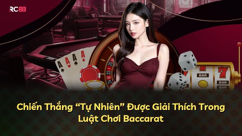 Chiến Thắng “Tự Nhiên” Được Giải Thích Trong Luật Chơi Baccarat