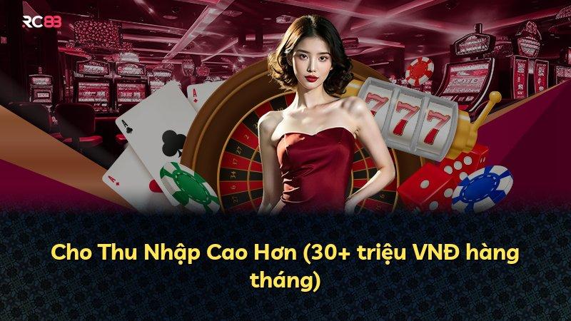 Cho Thu Nhập Cao Hơn (30+ triệu VNĐ hàng tháng)