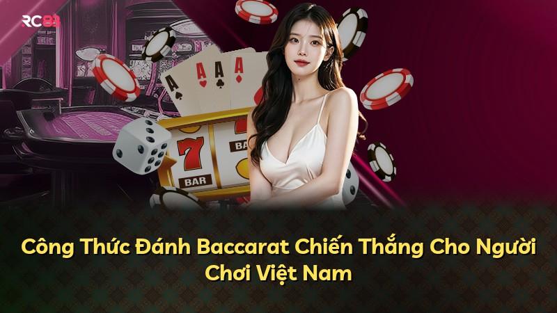 Công Thức Đánh Baccarat Chiến Thắng Cho Người Chơi Việt Nam
