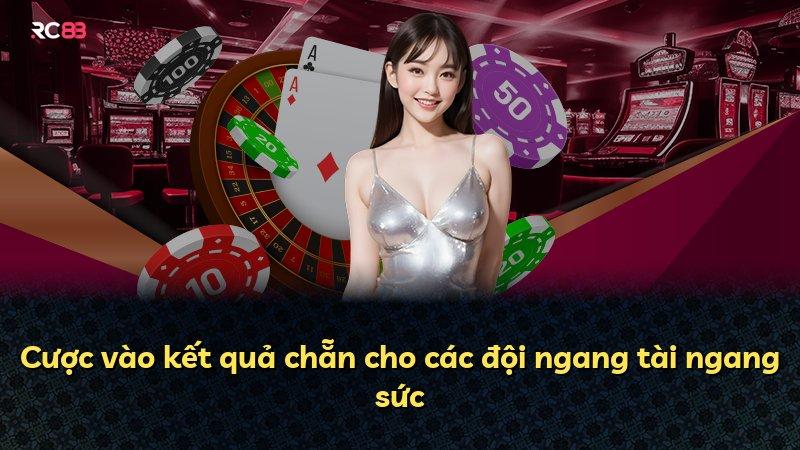 Cược vào kết quả chẵn cho các đội ngang tài ngang sức