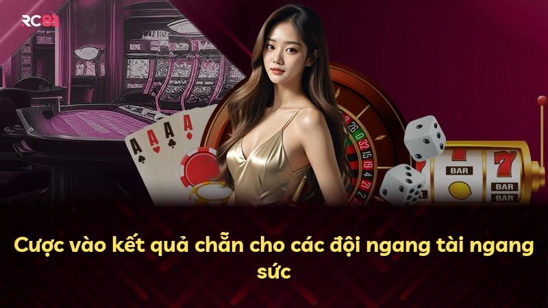 Cược vào kết quả chẵn cho các đội ngang tài ngang sức