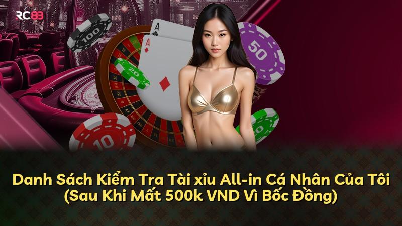 Danh Sách Kiểm Tra Tài xỉu All-in Cá Nhân Của Tôi (Sau Khi Mất 500k VND Vì Bốc Đồng)