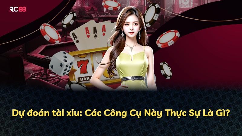 Dự đoán tài xỉu: Các Công Cụ Này Thực Sự Là Gì?