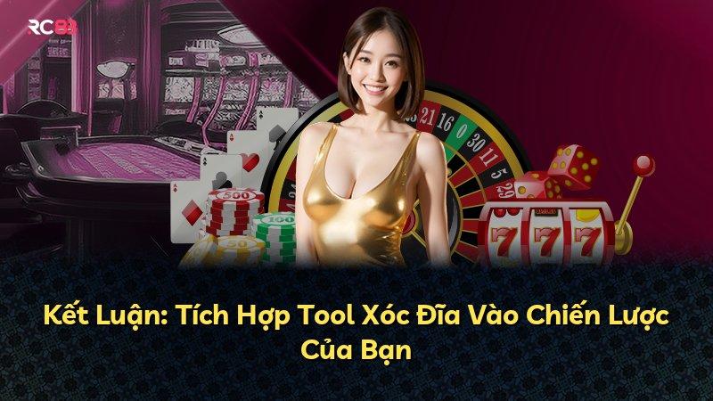 Kết Luận: Tích Hợp Tool Xóc Đĩa Vào Chiến Lược Của Bạn