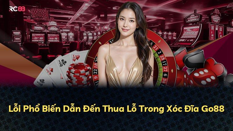 Lỗi Phổ Biến Dẫn Đến Thua Lỗ Trong Xóc Đĩa Go88