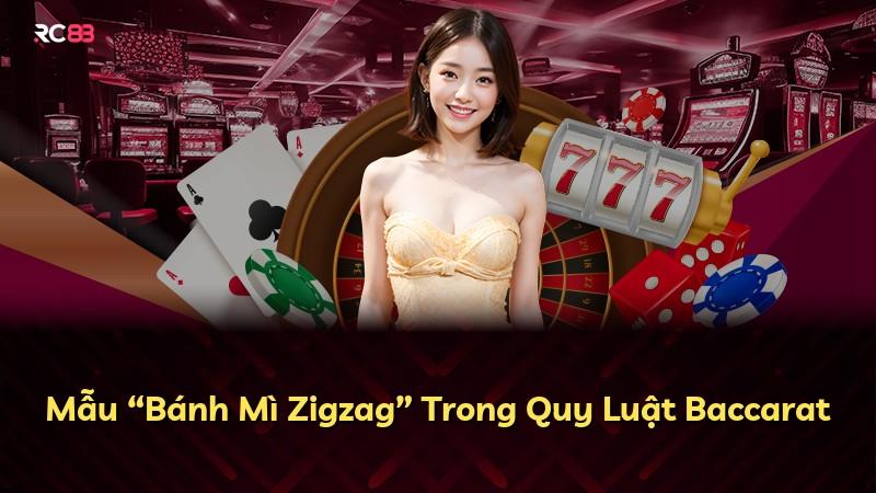 Mẫu “Bánh Mì Zigzag” Trong Quy Luật Baccarat