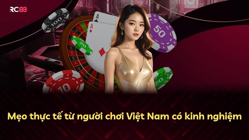 Mẹo thực tế từ người chơi Việt Nam có kinh nghiệm