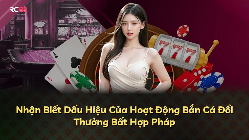 Nhận Biết Dấu Hiệu Của Hoạt Động Bắn Cá Đổi Thưởng Bất Hợp Pháp
