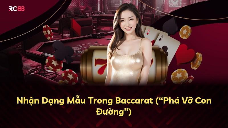 Nhận Dạng Mẫu Trong Baccarat (“Phá Vỡ Con Đường”)