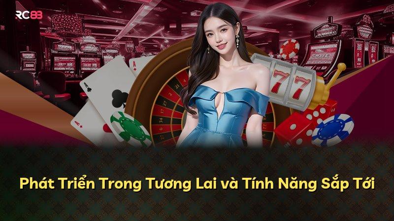 Phát Triển Trong Tương Lai và Tính Năng Sắp Tới