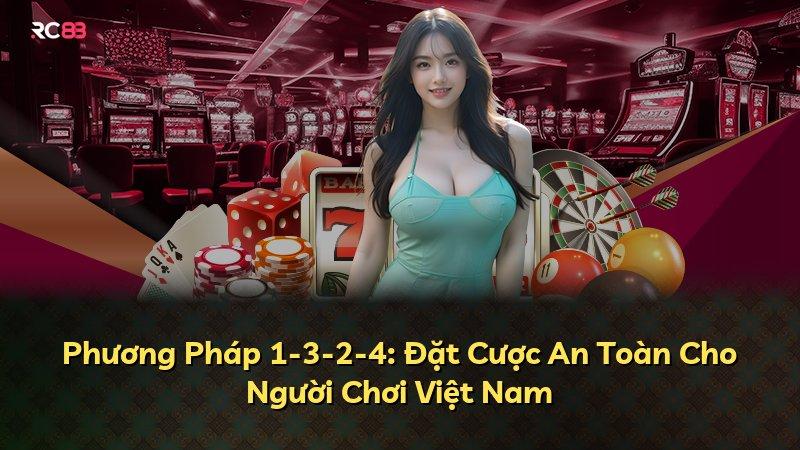 Phương Pháp 1-3-2-4: Đặt Cược An Toàn Cho Người Chơi Việt Nam