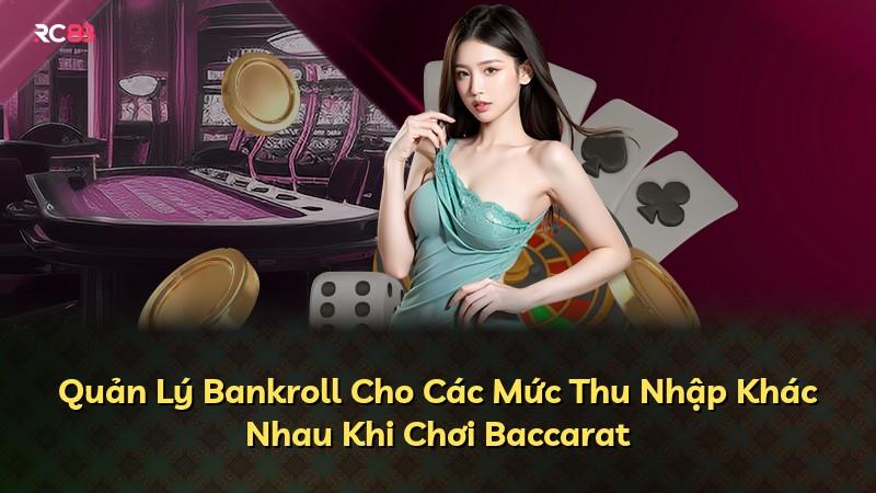 Quản Lý Bankroll Cho Các Mức Thu Nhập Khác Nhau Khi Chơi Baccarat