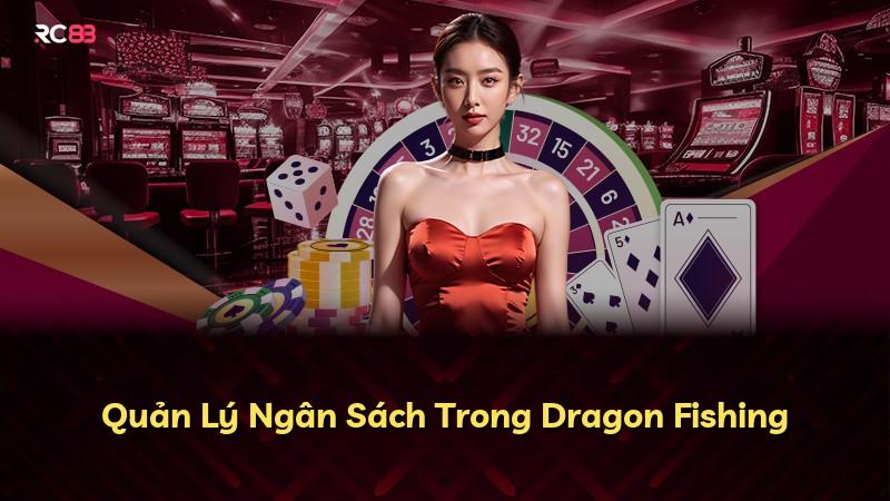 Quản Lý Ngân Sách Trong Dragon Fishing