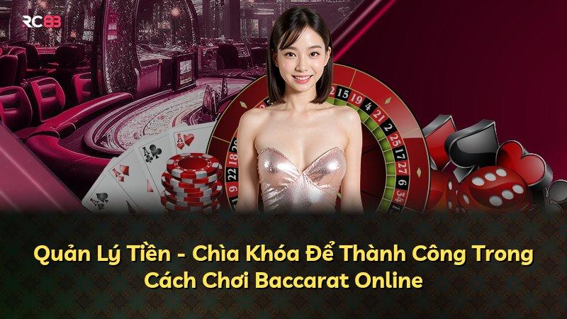 Quản Lý Tiền - Chìa Khóa Để Thành Công Trong Cách Chơi Baccarat Online
