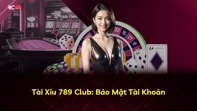 Tài Xỉu 789 Club: Bảo Mật Tài Khoản