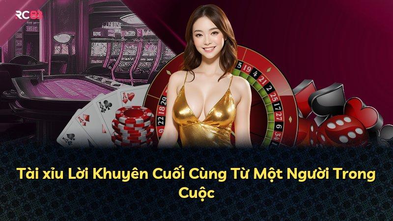 Tài xỉu Lời Khuyên Cuối Cùng Từ Một Người Trong Cuộc
