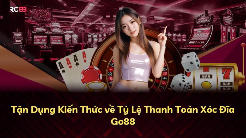 Tận Dụng Kiến Thức về Tỷ Lệ Thanh Toán Xóc Đĩa Go88