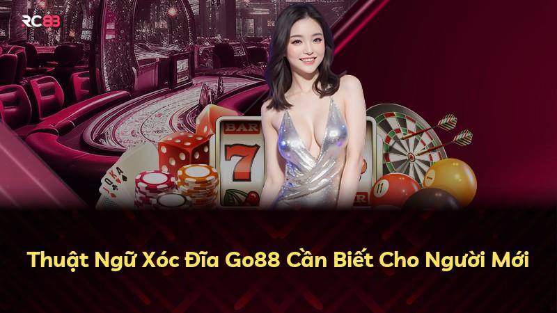 Thuật Ngữ Xóc Đĩa Go88 Cần Biết Cho Người Mới