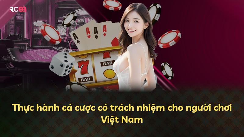 Thực hành cá cược có trách nhiệm cho người chơi Việt Nam
