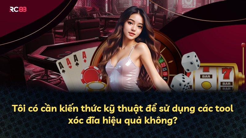 Tôi có cần kiến thức kỹ thuật để sử dụng các tool xóc đĩa hiệu quả không?