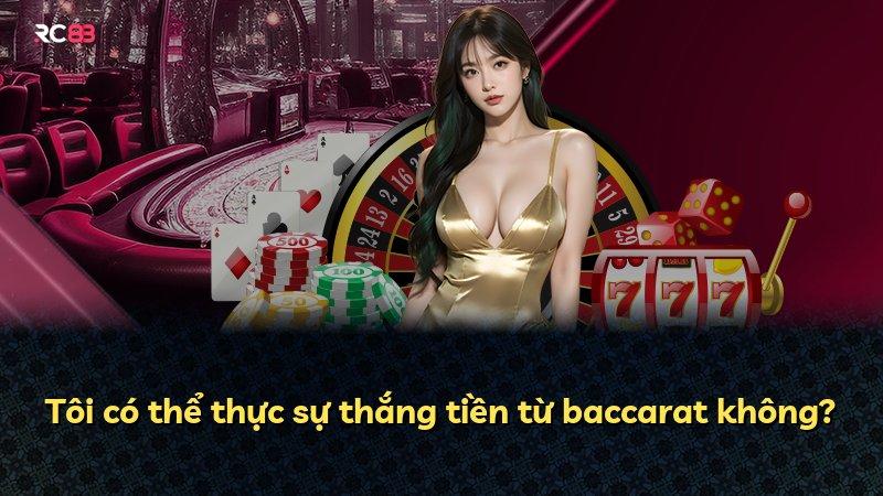 Tôi có thể thực sự thắng tiền từ baccarat không?