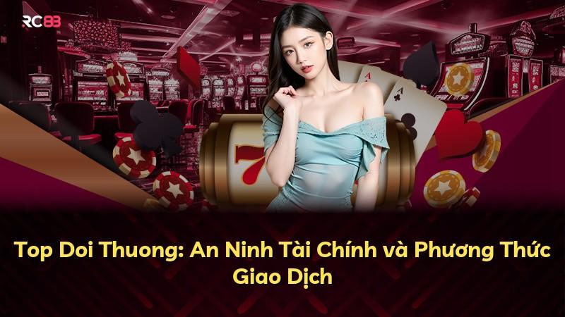 Top Doi Thuong: An Ninh Tài Chính và Phương Thức Giao Dịch