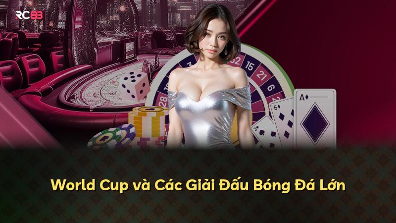 World Cup và Các Giải Đấu Bóng Đá Lớn