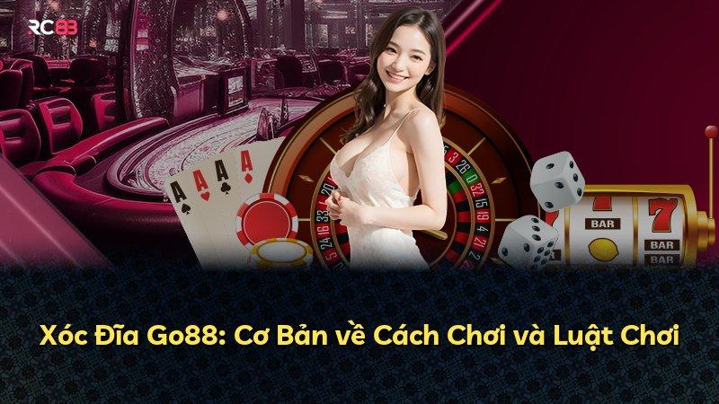Xóc Đĩa Go88: Cơ Bản về Cách Chơi và Luật Chơi