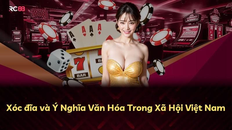 Xóc đĩa và Ý Nghĩa Văn Hóa Trong Xã Hội Việt Nam