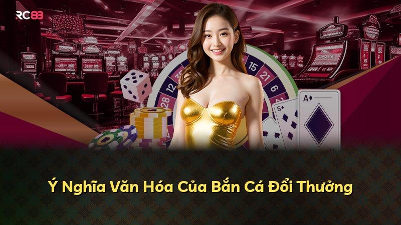 Ý Nghĩa Văn Hóa Của Bắn Cá Đổi Thưởng