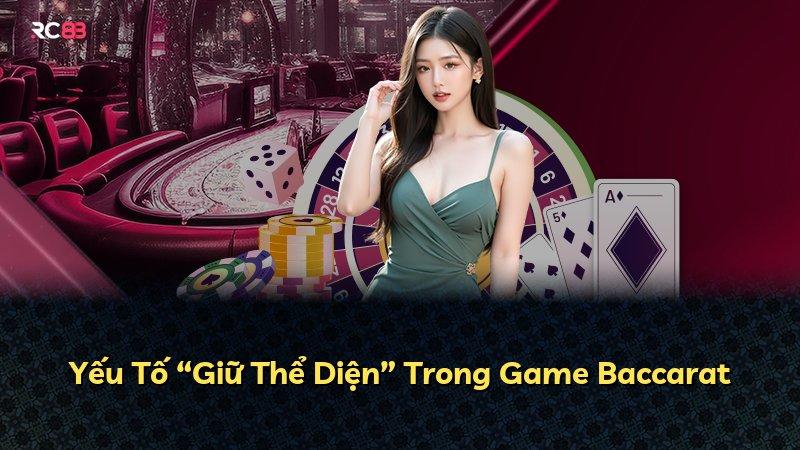 Yếu Tố “Giữ Thể Diện” Trong Game Baccarat
